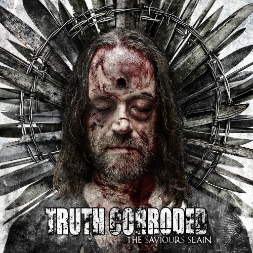 Truth Corroded - Saviours Slain